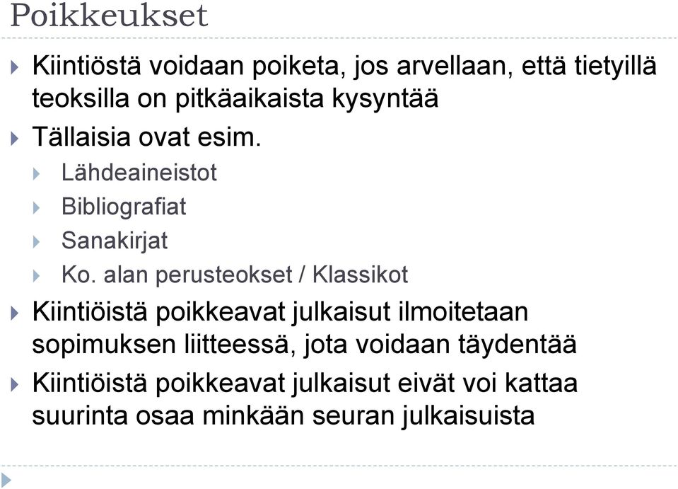 alan perusteokset / Klassikot Kiintiöistä poikkeavat julkaisut ilmoitetaan sopimuksen