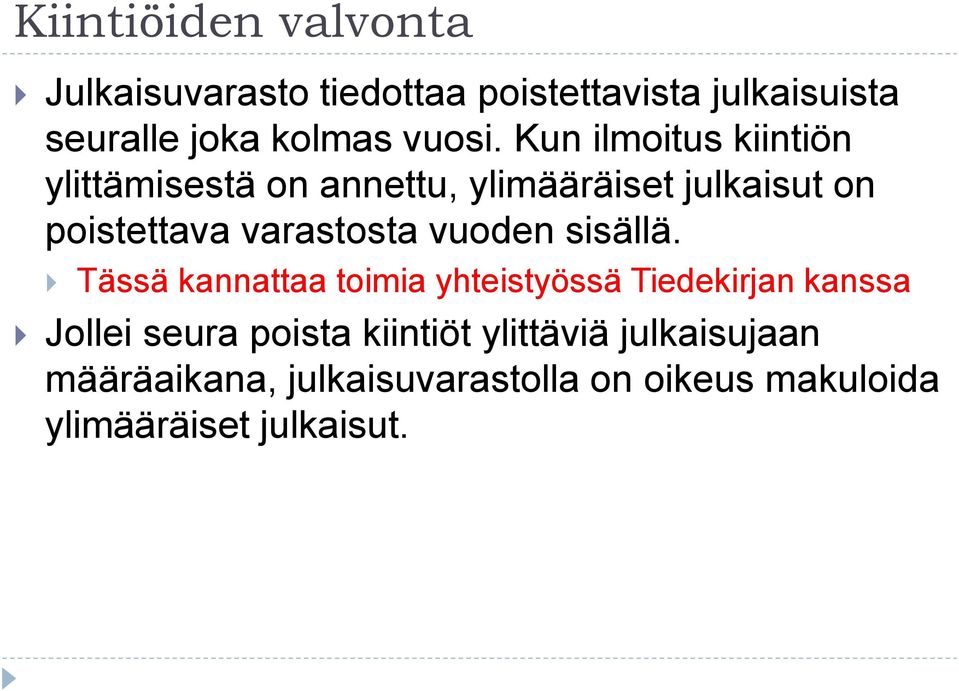 Kun ilmoitus kiintiön ylittämisestä on annettu, ylimääräiset julkaisut on poistettava varastosta