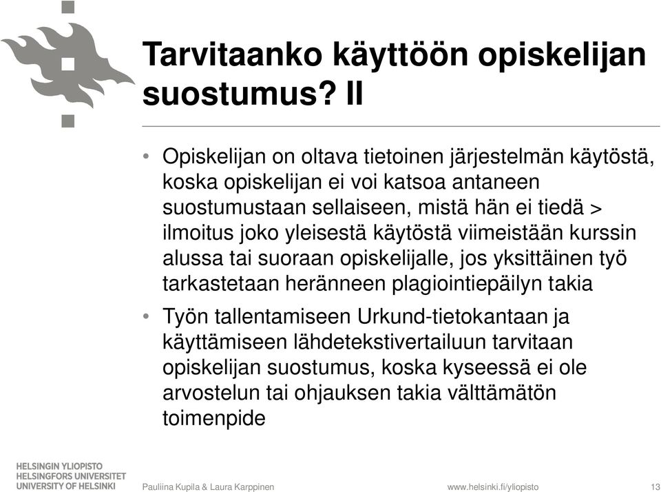 hän ei tiedä > ilmoitus joko yleisestä käytöstä viimeistään kurssin alussa tai suoraan opiskelijalle, jos yksittäinen työ