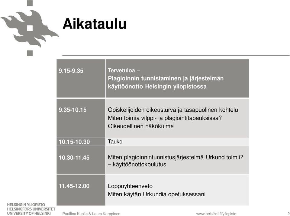 15 Opiskelijoiden oikeusturva ja tasapuolinen kohtelu Miten toimia vilppi- ja plagiointitapauksissa?