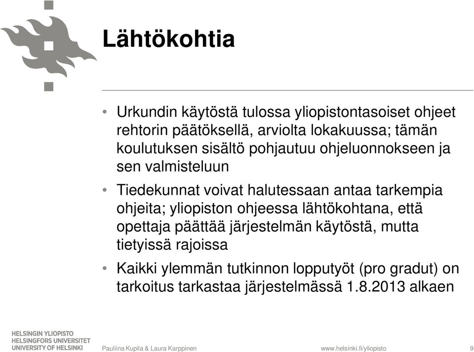 tarkempia ohjeita; yliopiston ohjeessa lähtökohtana, että opettaja päättää järjestelmän käytöstä, mutta