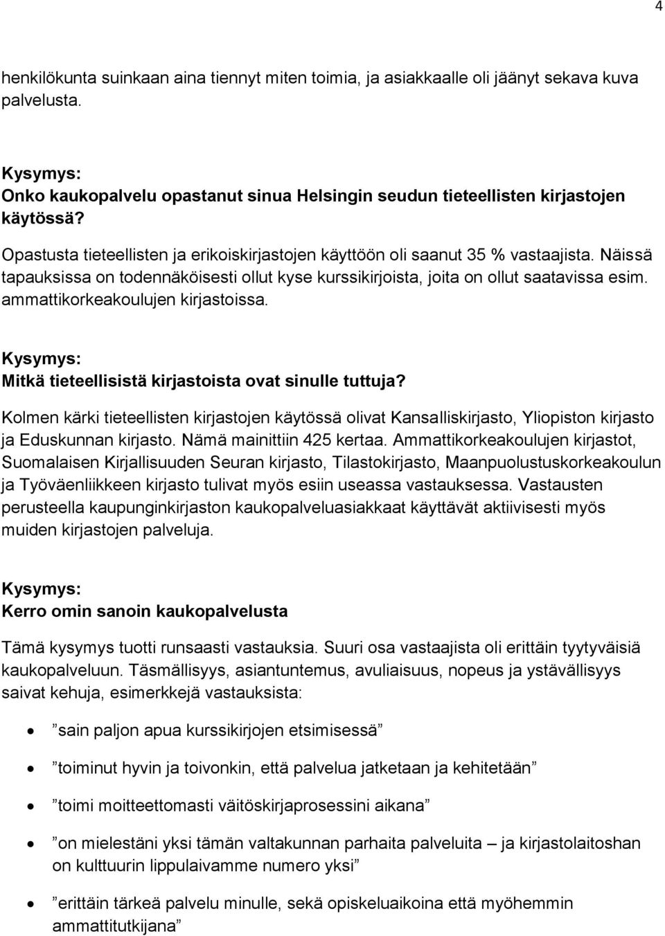 ammattikorkeakoulujen kirjastoissa. Mitkä tieteellisistä kirjastoista ovat sinulle tuttuja?