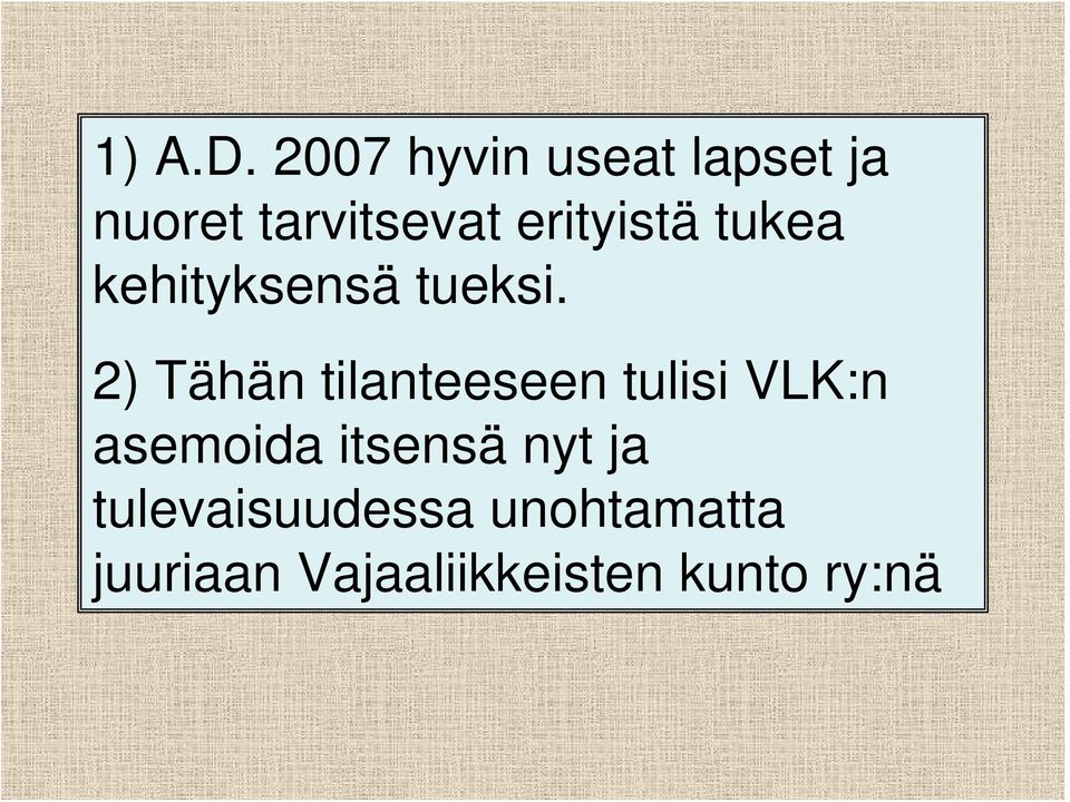 erityistä tukea kehityksensä tueksi.