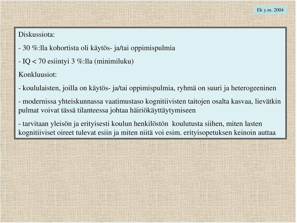 koululaisten, joilla on käytös- ja/tai oppimispulmia, ryhmä on suuri ja heterogeeninen - modernissa yhteiskunnassa vaatimustaso