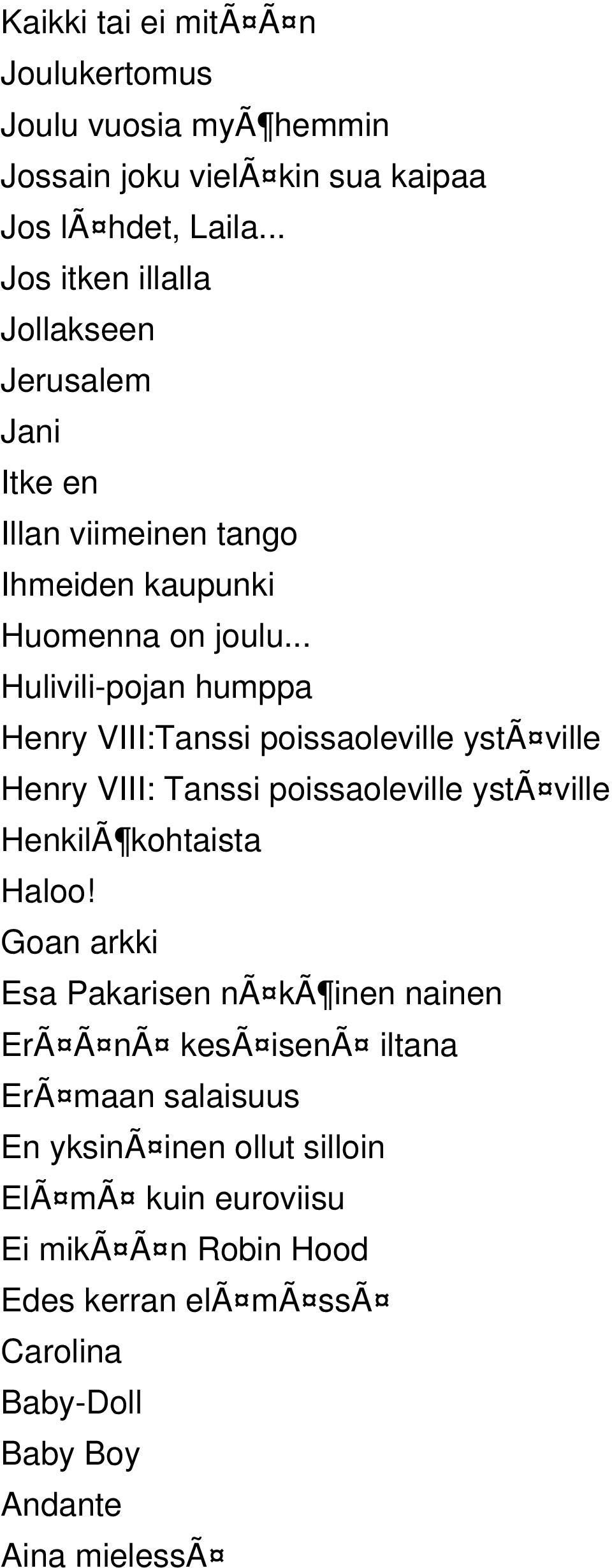 .. Hulivili-pojan humppa Henry VIII:Tanssi poissaoleville ystã ville Henry VIII: Tanssi poissaoleville ystã ville HenkilÃ kohtaista Haloo!