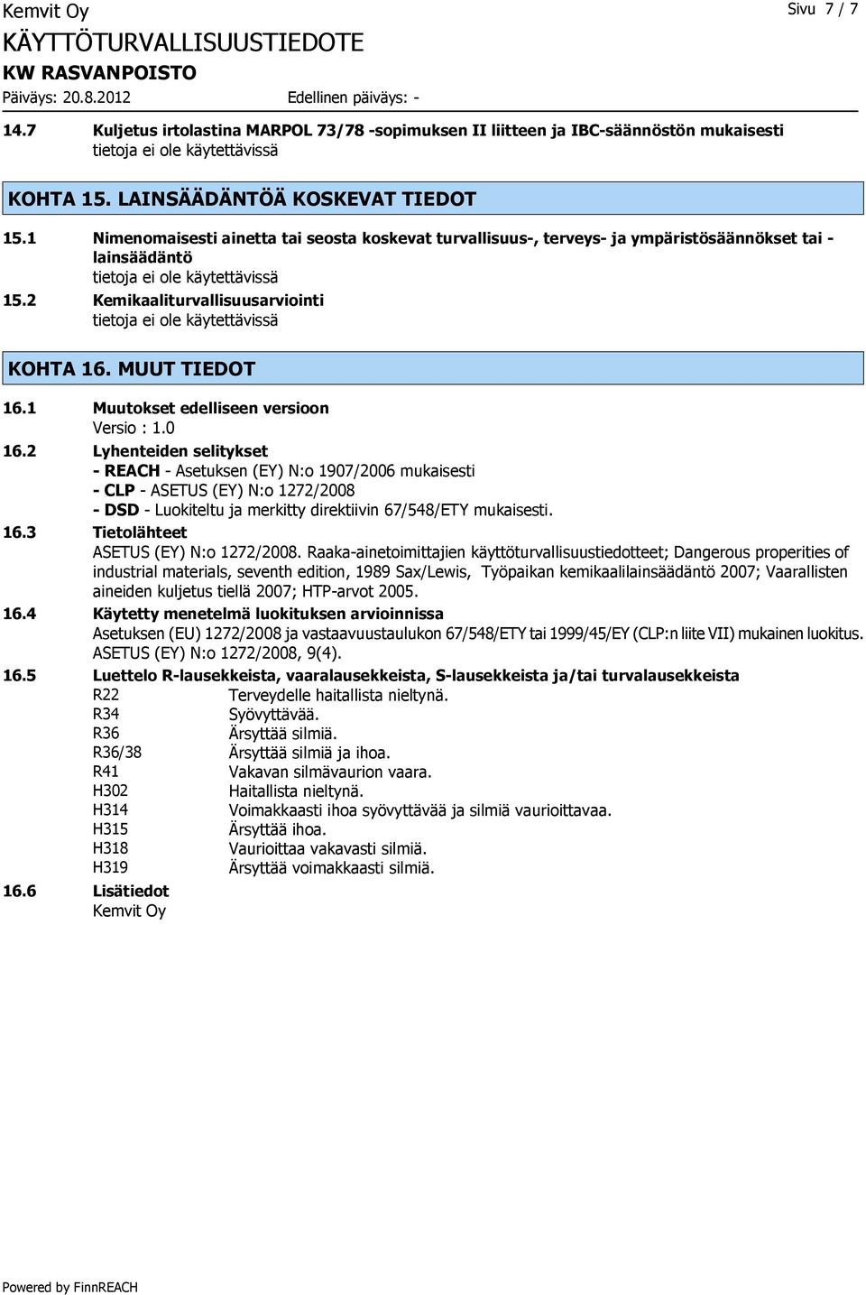 1 Muutokset edelliseen versioon Versio : 1.0 16.