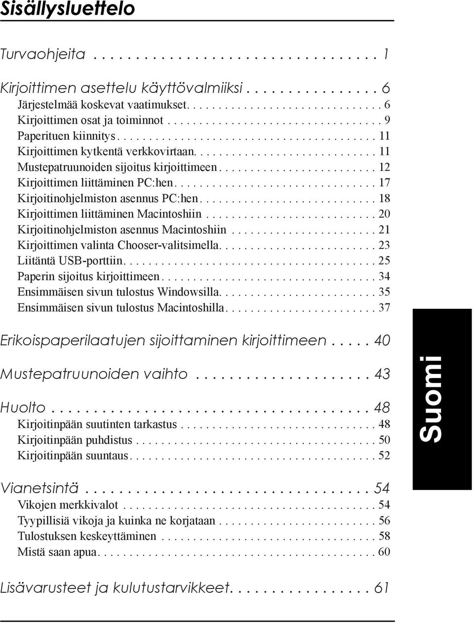 ........................ 12 Kirjoittimen liittšminen PC:hen................................ 17 Kirjoitinohjelmiston asennus PC:hen............................ 18 Kirjoittimen liittšminen Macintoshiin.