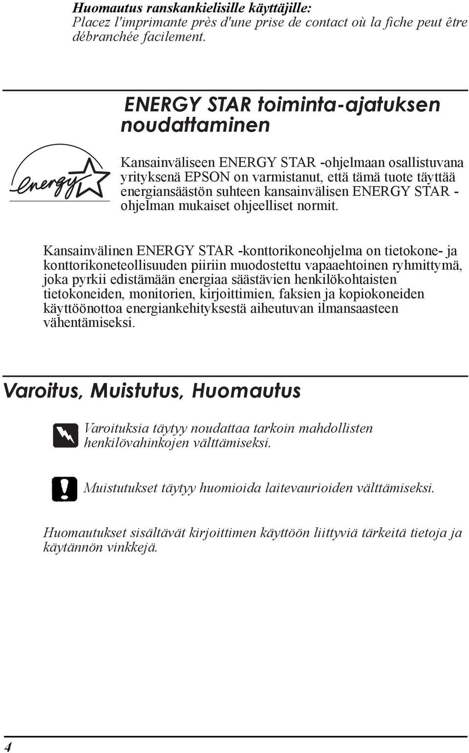 ENERGY STAR - ohjelman mukaiset ohjeelliset normit.