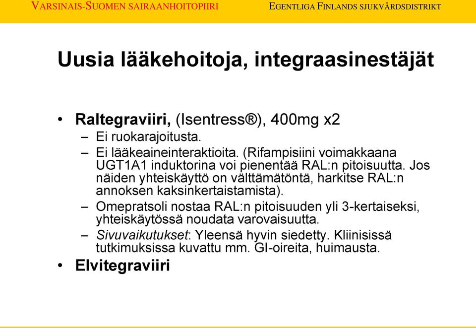 Jos näiden yhteiskäyttö on välttämätöntä, harkitse RAL:n annoksen kaksinkertaistamista).