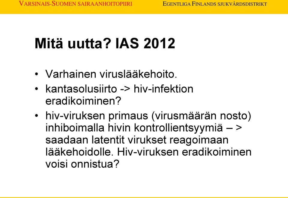 hiv-viruksen primaus (virusmäärän nosto) inhiboimalla hivin