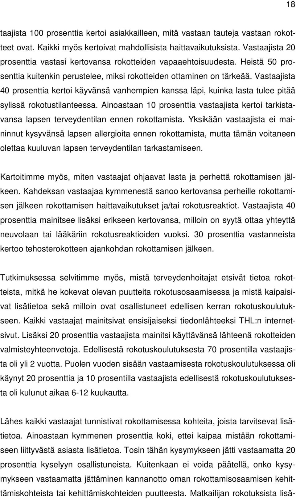 Vastaajista 40 prosenttia kertoi käyvänsä vanhempien kanssa läpi, kuinka lasta tulee pitää sylissä rokotustilanteessa.