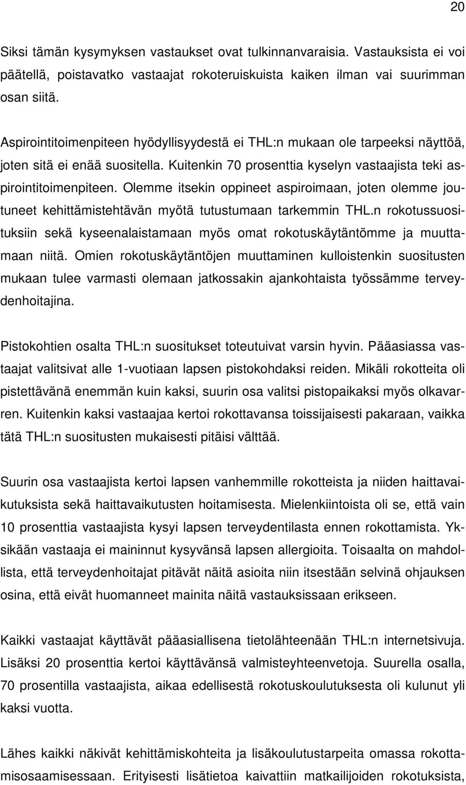 Olemme itsekin oppineet aspiroimaan, joten olemme joutuneet kehittämistehtävän myötä tutustumaan tarkemmin THL.