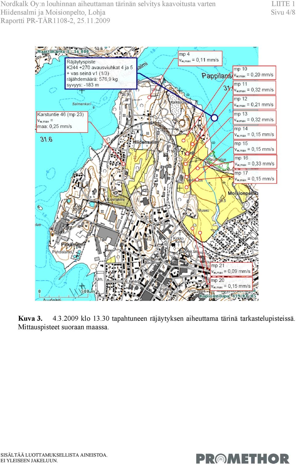 PR-TÄR1108-2, 25.11.2009 Kuva 3. 4.3.2009 klo 13.