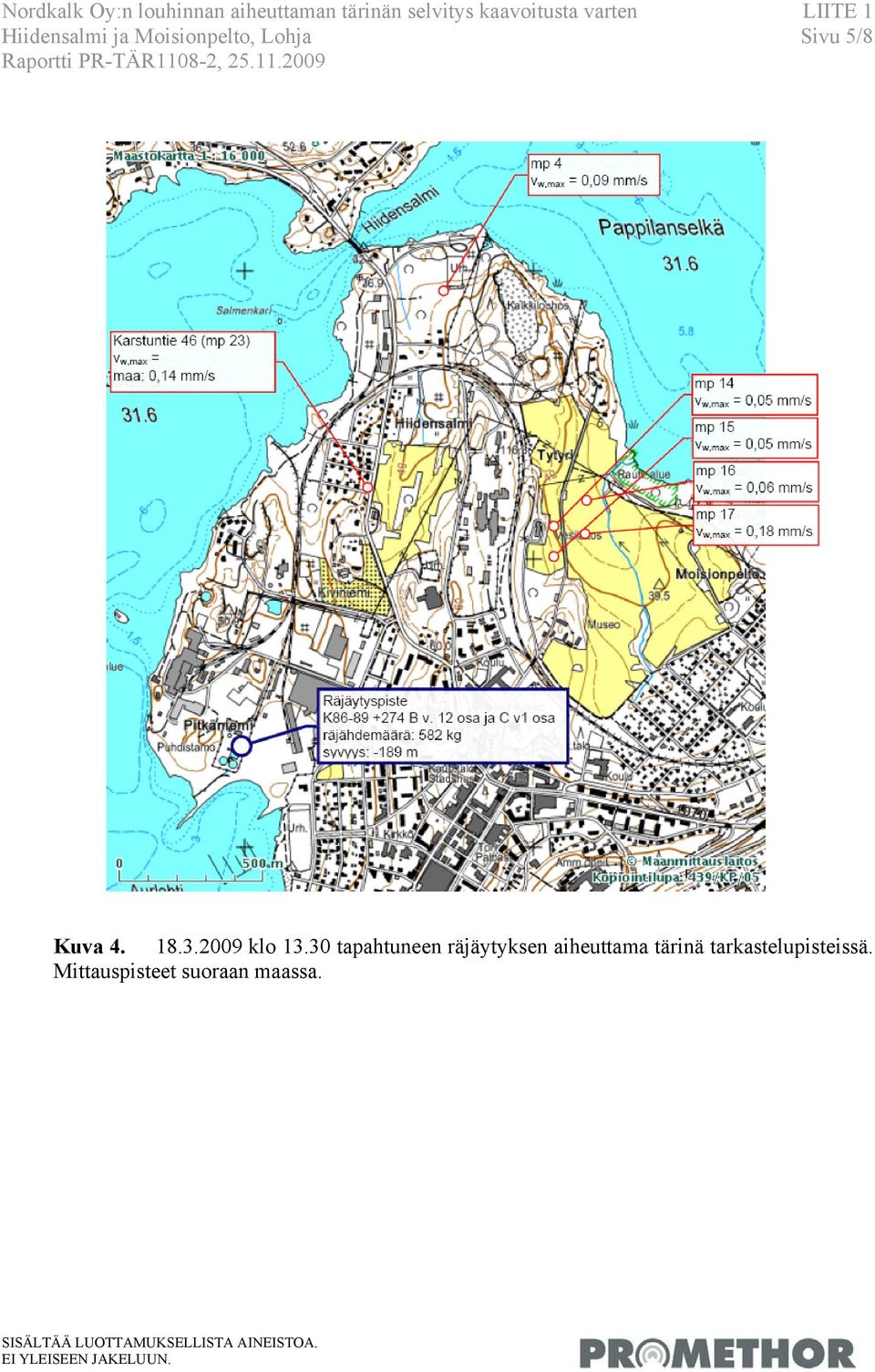 PR-TÄR1108-2, 25.11.2009 Kuva 4. 18.3.2009 klo 13.