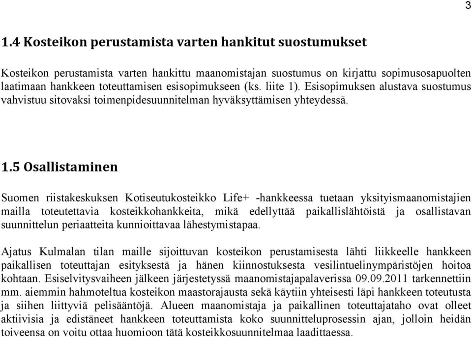 . Esisopimuksen alustava suostumus vahvistuu sitovaksi toimenpidesuunnitelman hyväksyttämisen yhteydessä. 1.