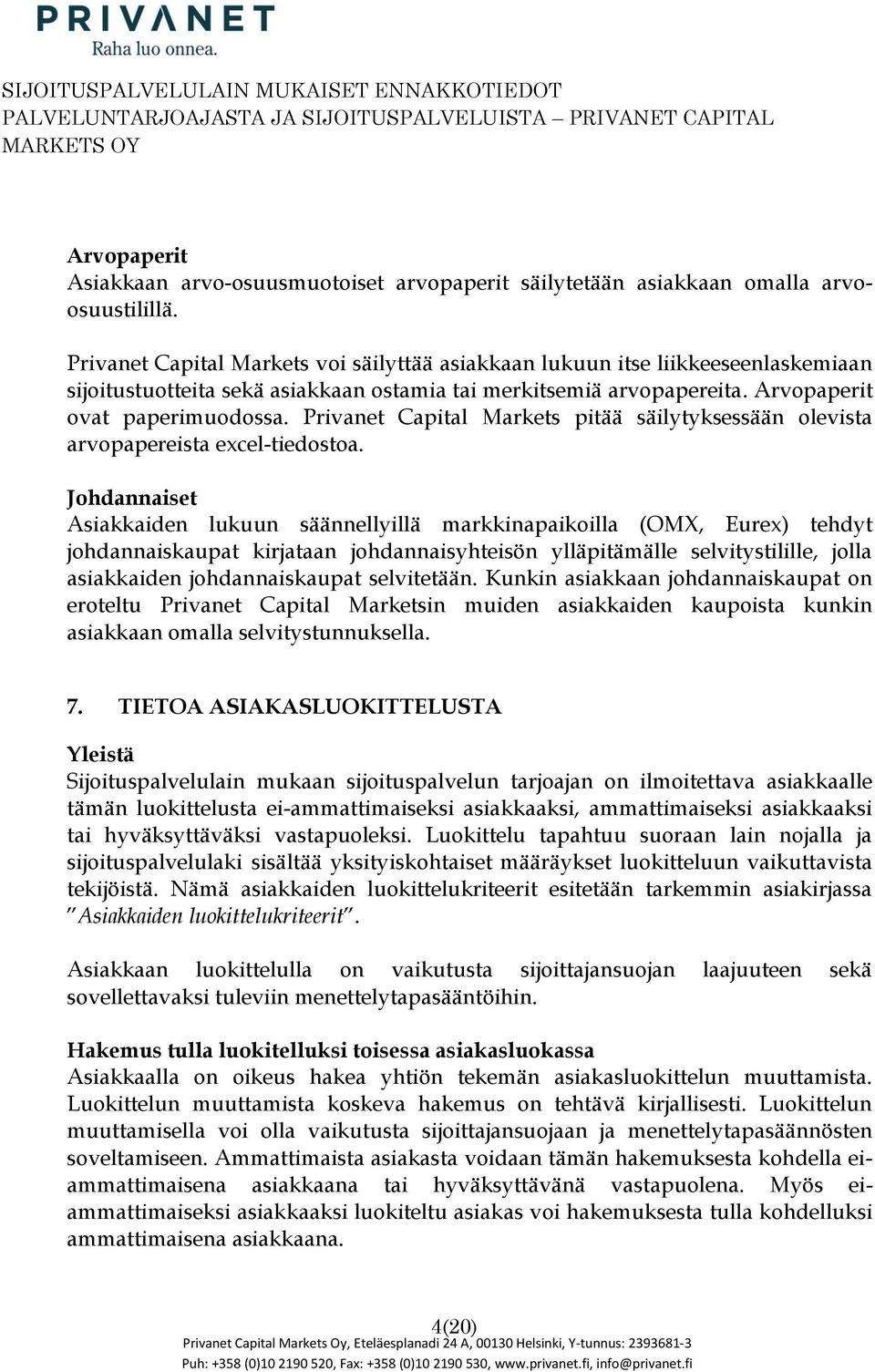 Privanet Capital Markets pitää säilytyksessään levista arvpapereista excel-tiedsta.