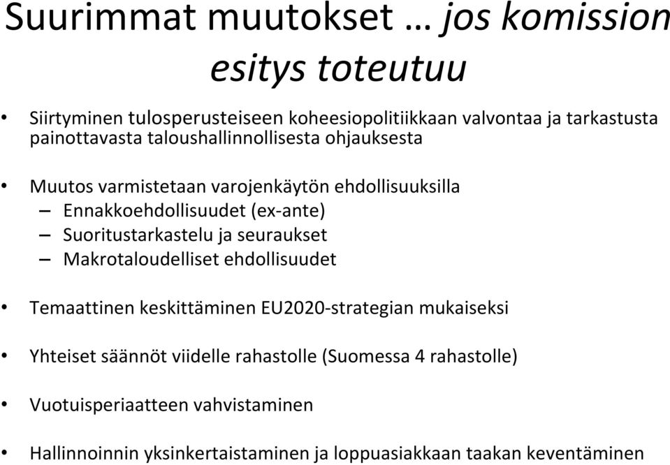 Suoritustarkastelu ja seuraukset Makrotaloudelliset ehdollisuudet Temaattinen keskittäminen EU2020 strategian mukaiseksi Yhteiset