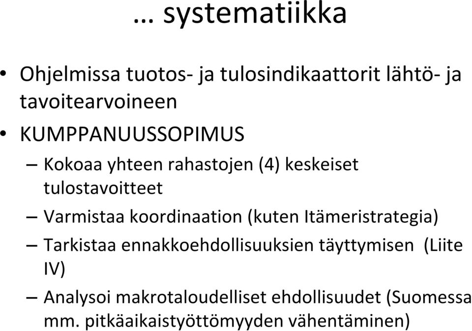 koordinaation (kuten Itämeristrategia) Tarkistaa ennakkoehdollisuuksien täyttymisen