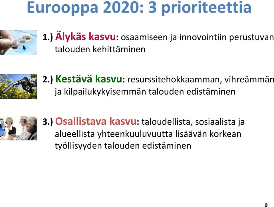 ) Kestävä kasvu: resurssitehokkaamman, vihreämmän ja kilpailukykyisemmän talouden