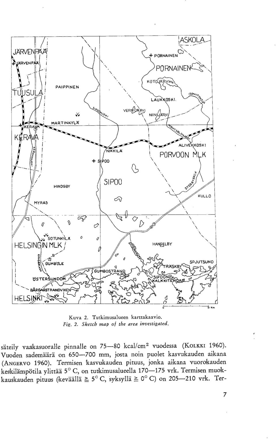 ARBARSTRANDVIKE SIPOON ALK K IT RASKBY SPJUTSUND HELS,OKI-- \ Kuva 2. Tutkimusalueen karttakaavio. Fig. 2. Sketch map of the area investigated.