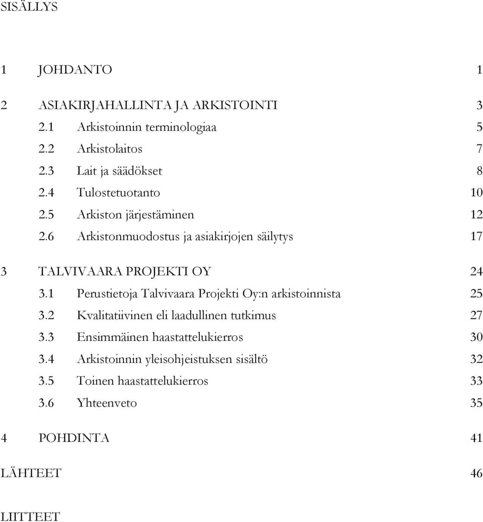 6 Arkistonmuodostus ja asiakirjojen säilytys 17 3 TALVIVAARA PROJEKTI OY 24 3.