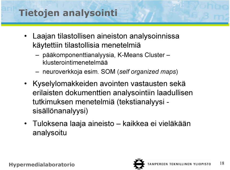 SOM (self organized maps) Kyselylomakkeiden avointen vastausten sekä erilaisten dokumenttien analysointiin