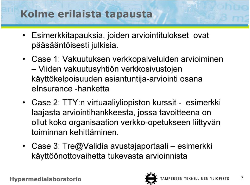 einsurance -hanketta Case 2: TTY:n virtuaaliyliopiston kurssit - esimerkki laajasta arviointihankkeesta, jossa tavoitteena on ollut koko