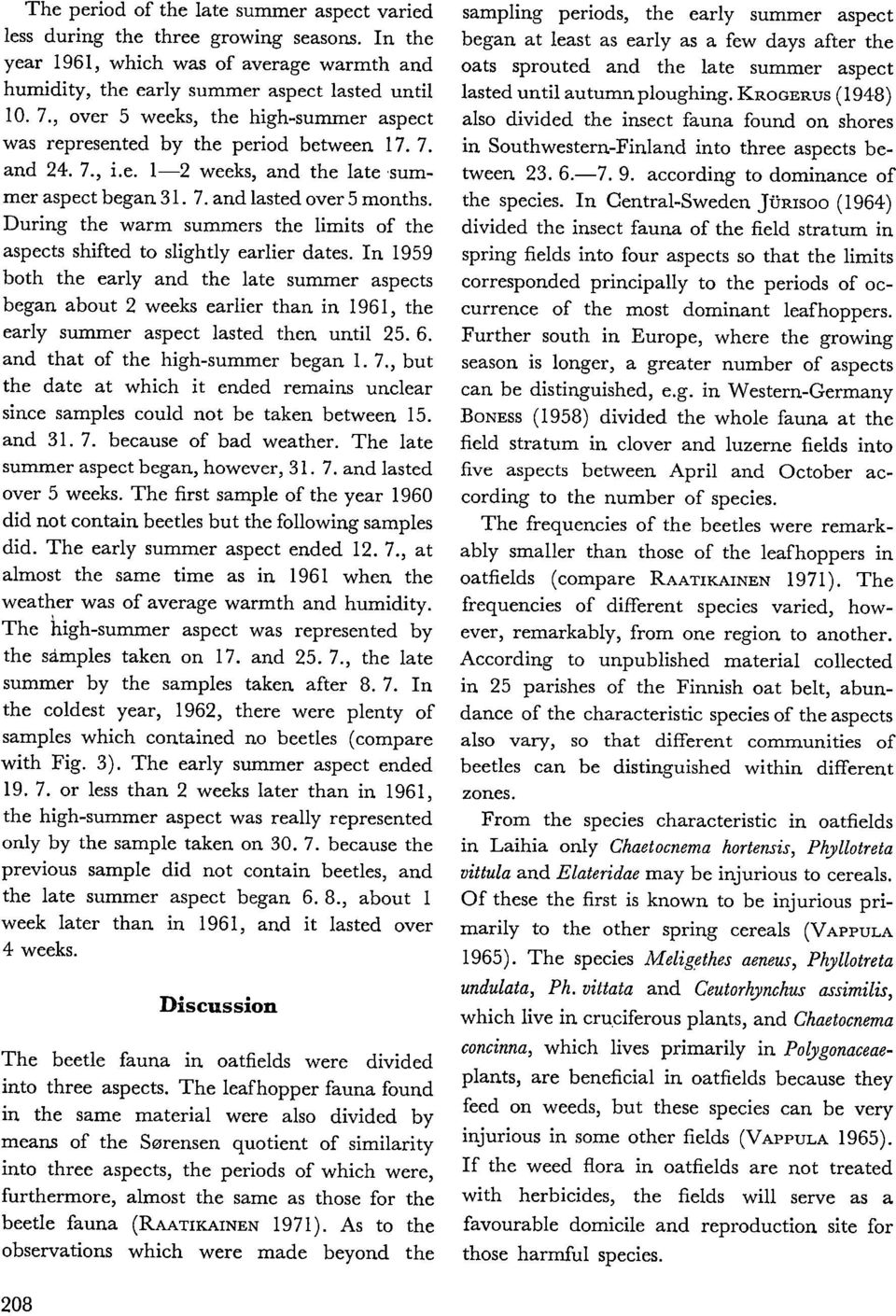 During the warm summers the limits of the aspects shifted to slightly earlier dates. In. 1959 both the early and the late summer aspects began. about 2 weeks earlier than. in.