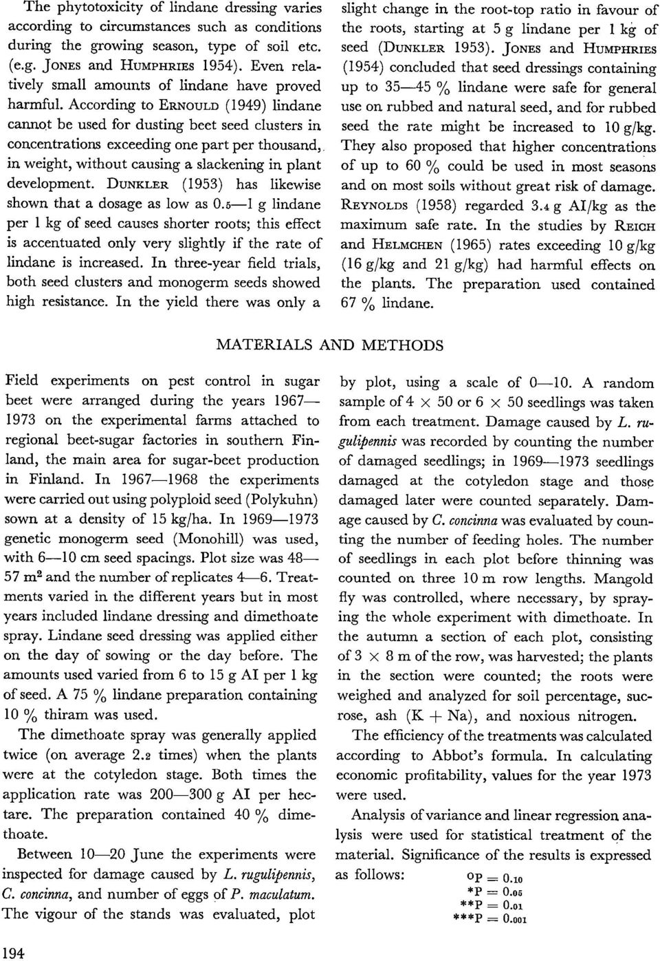 g to ERNOULD (1949) lindane cannot he used for dusting beet seed clusters in concentrations exceeding one part per thousan,d, in weight, without causing a slackening in plant development.