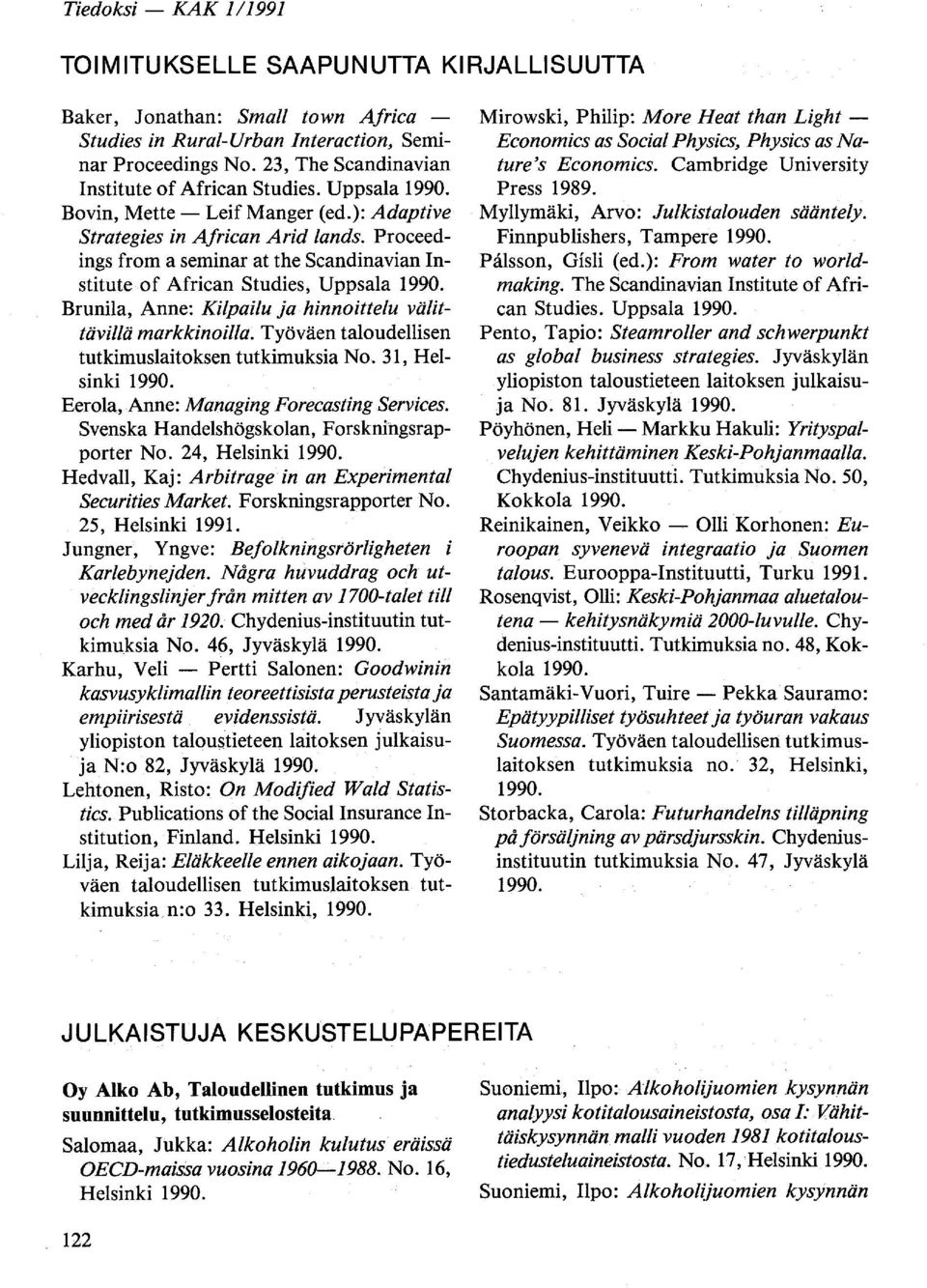 Proceedings from a seminar at the Scandinavian Institute of African Studies, Uppsala Brunila, Anne: Kilpailu ja hinnoittelu välittävillä markkinoilla.