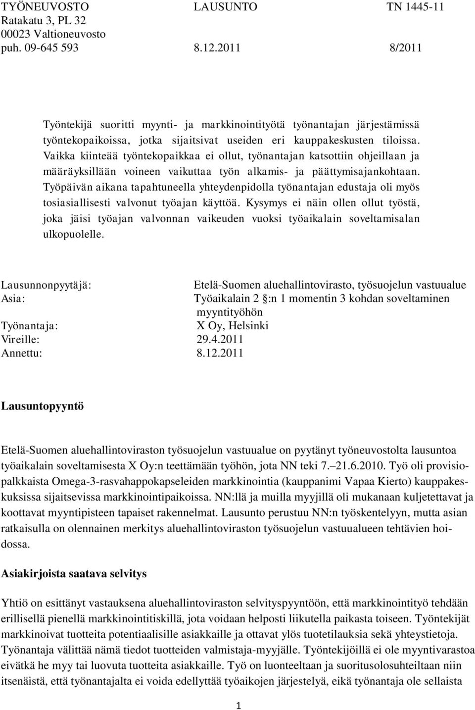 Vaikka kiinteää työntekopaikkaa ei ollut, työnantajan katsottiin ohjeillaan ja määräyksillään voineen vaikuttaa työn alkamis- ja päättymisajankohtaan.