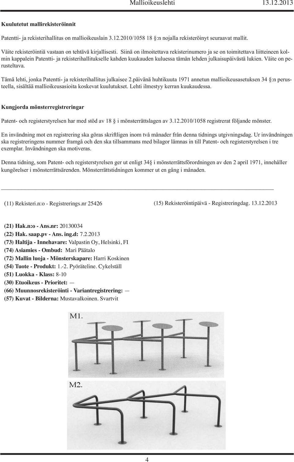 Väite on perusteltava. Tämä lehti, jonka Patentti- ja rekisterihallitus julkaisee 2.