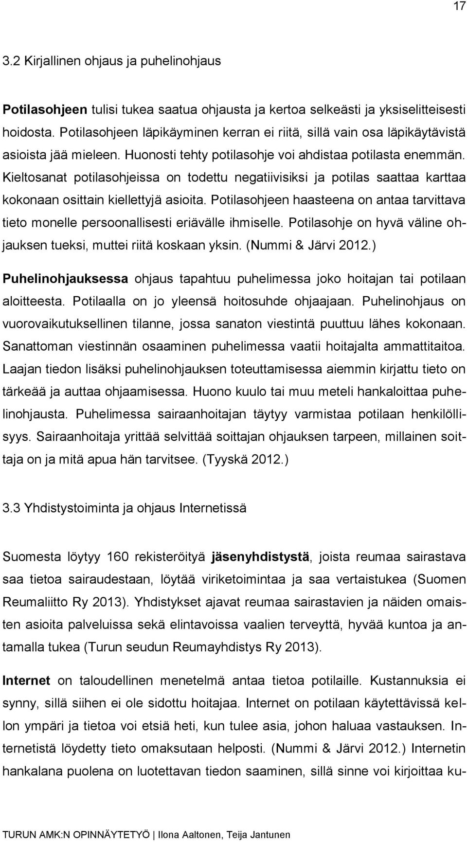 Kieltosanat potilasohjeissa on todettu negatiivisiksi ja potilas saattaa karttaa kokonaan osittain kiellettyjä asioita.