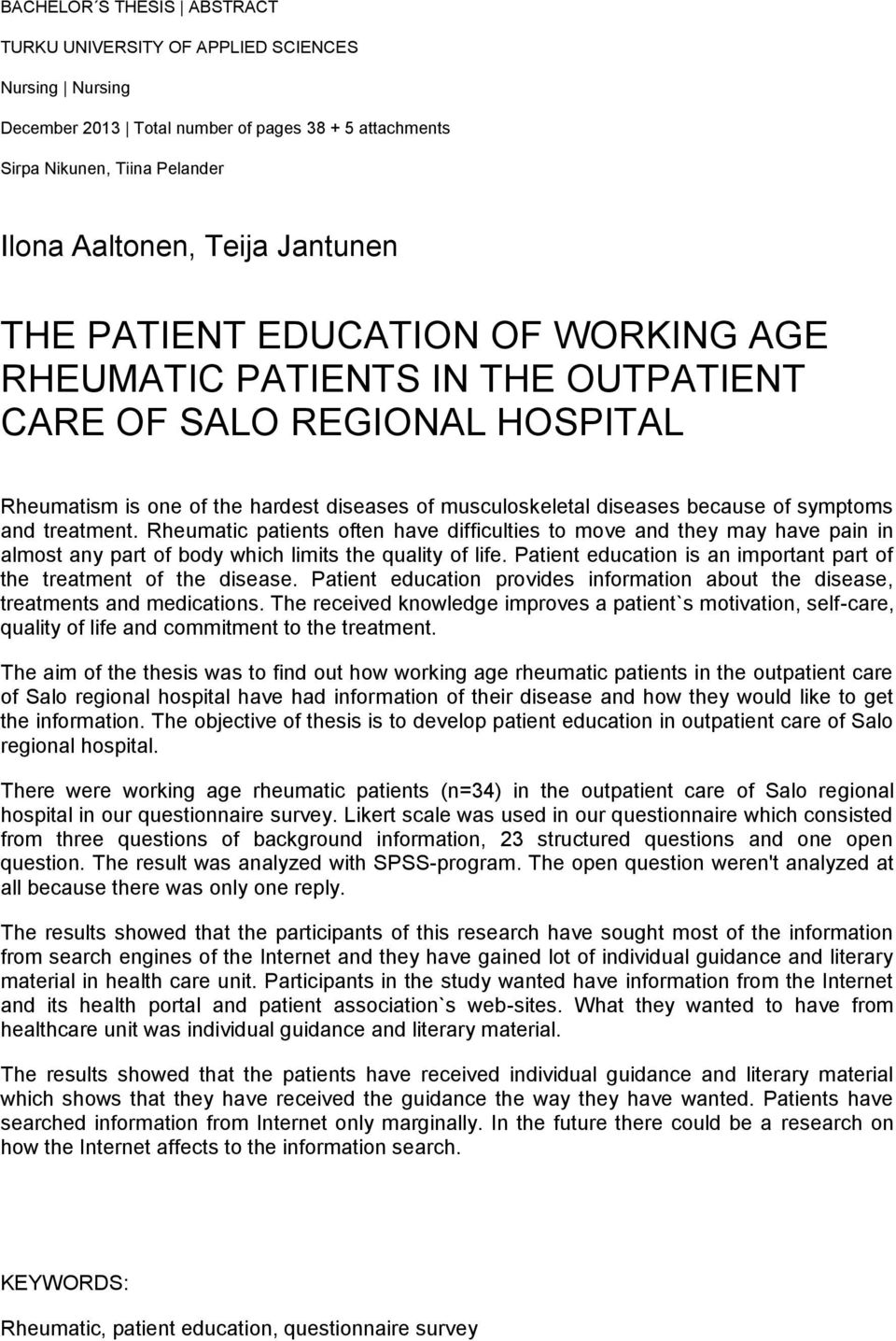 treatment. Rheumatic patients often have difficulties to move and they may have pain in almost any part of body which limits the quality of life.