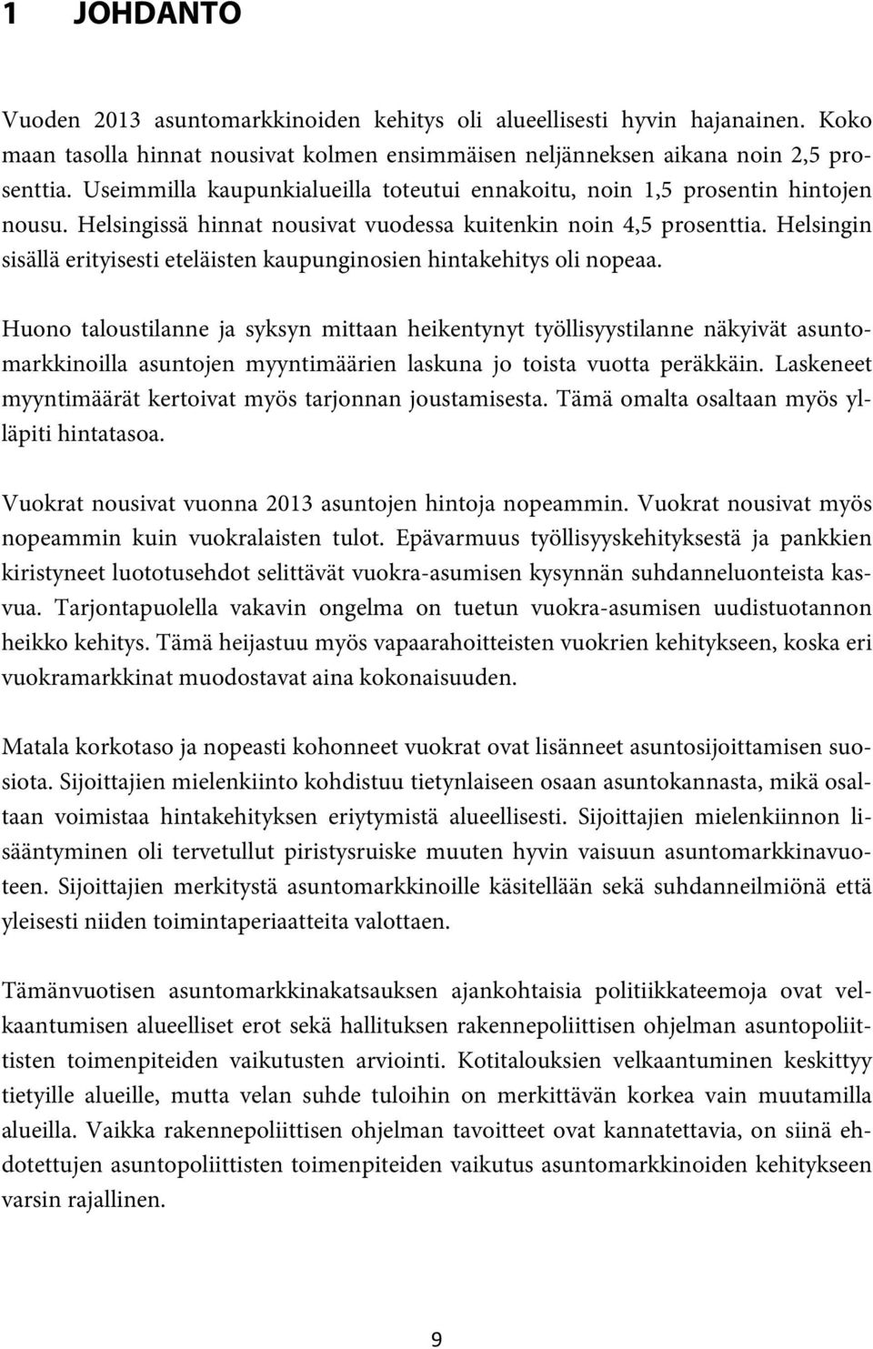 Helsingin sisällä erityisesti eteläisten kaupunginosien hintakehitys oli nopeaa.