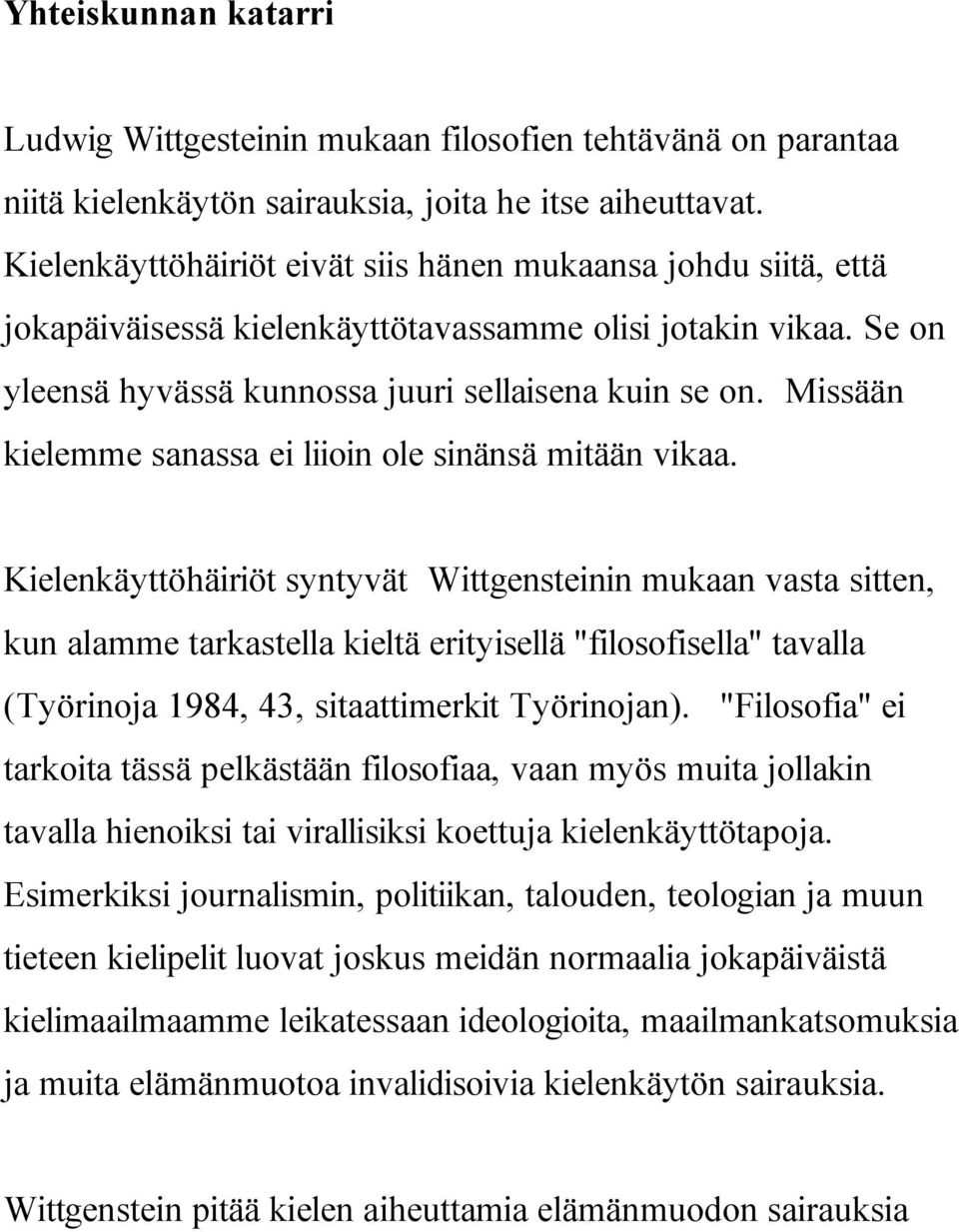 Missään kielemme sanassa ei liioin ole sinänsä mitään vikaa.