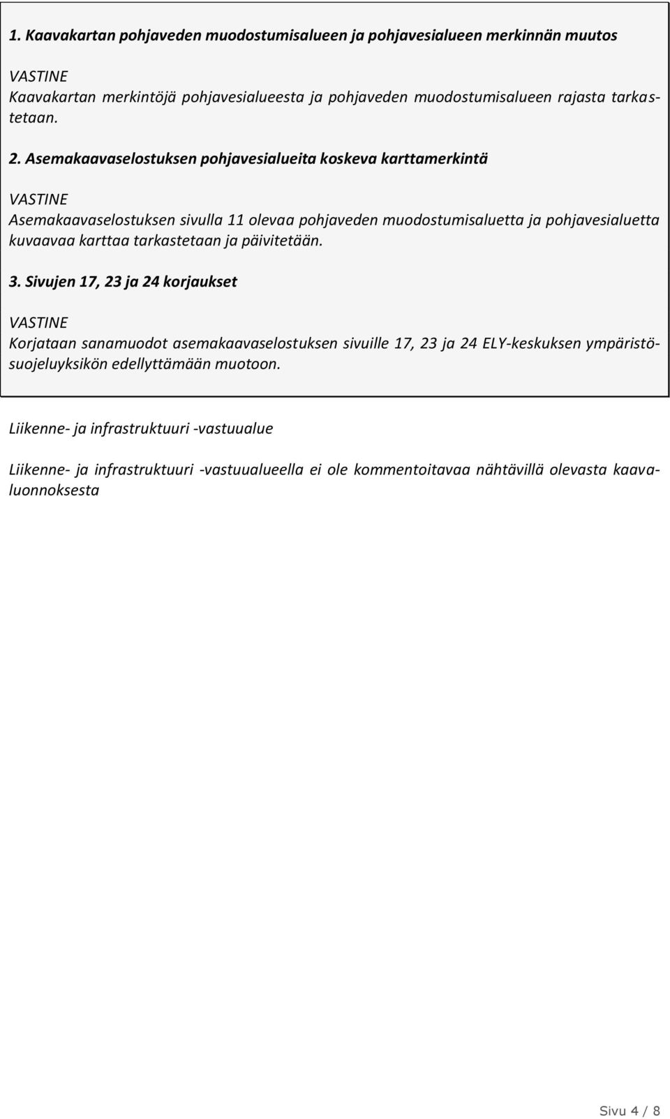 tarkastetaan ja päivitetään. 3.