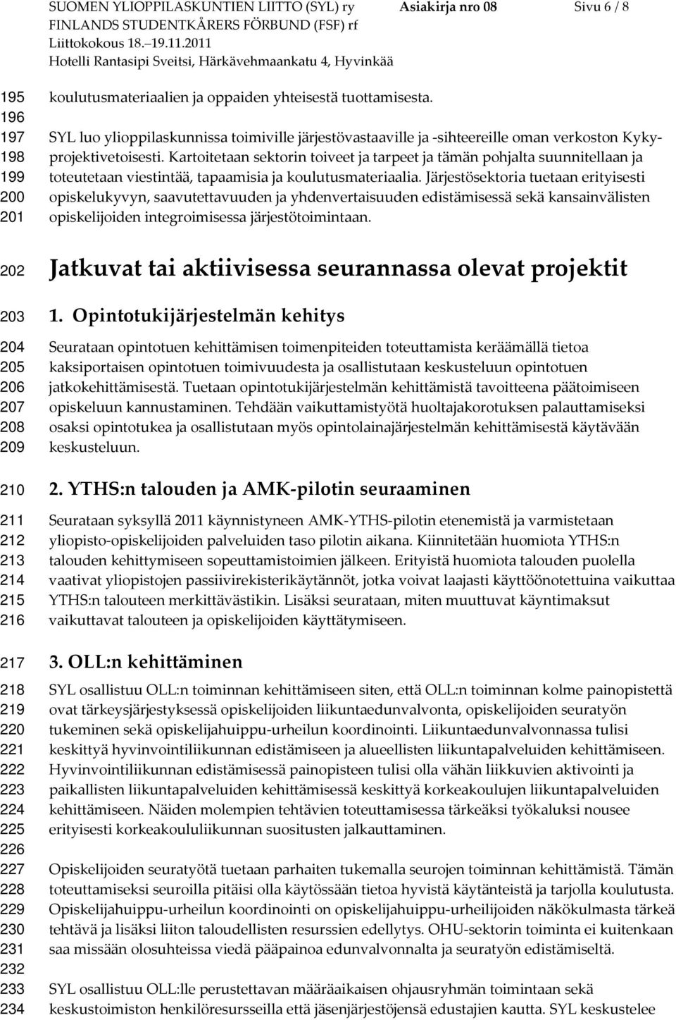 SYL luo ylioppilaskunnissa toimiville järjestövastaaville ja -sihteereille oman verkoston Kykyprojektivetoisesti.