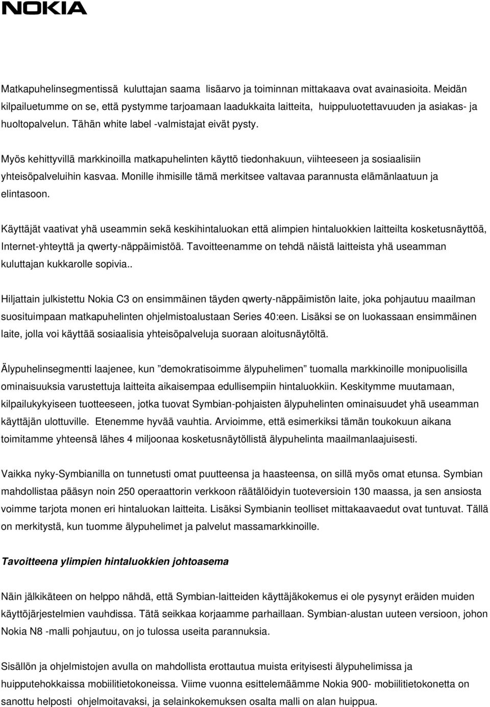 Myös kehittyvillä markkinoilla matkapuhelinten käyttö tiedonhakuun, viihteeseen ja sosiaalisiin yhteisöpalveluihin kasvaa.