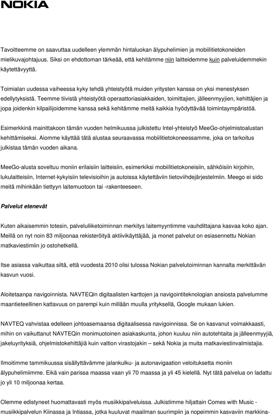 Toimialan uudessa vaiheessa kyky tehdä yhteistyötä muiden yritysten kanssa on yksi menestyksen edellytyksistä.