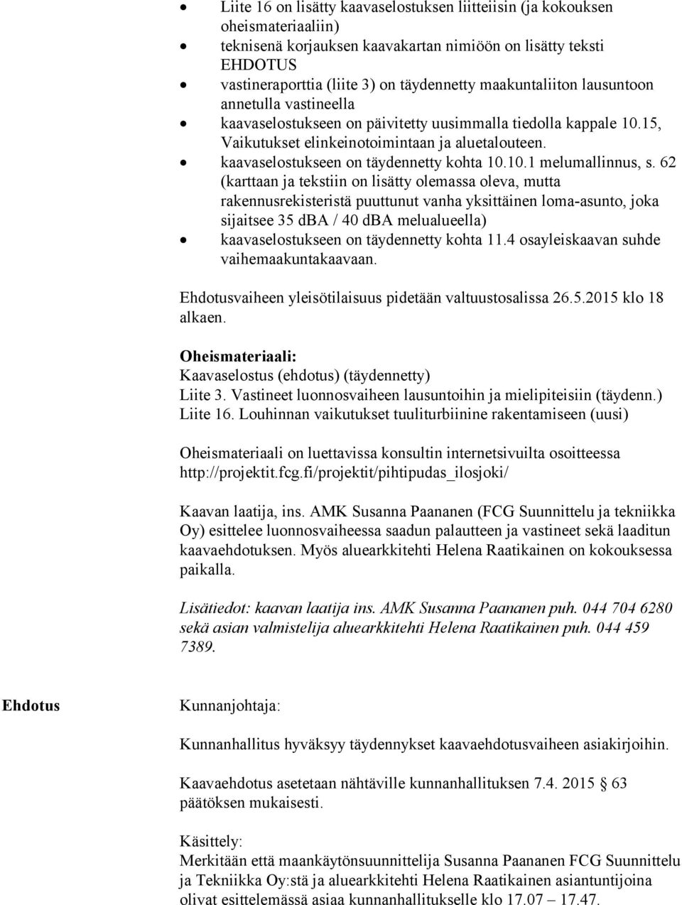 kaavaselostukseen on täydennetty kohta 10.10.1 melumallinnus, s.