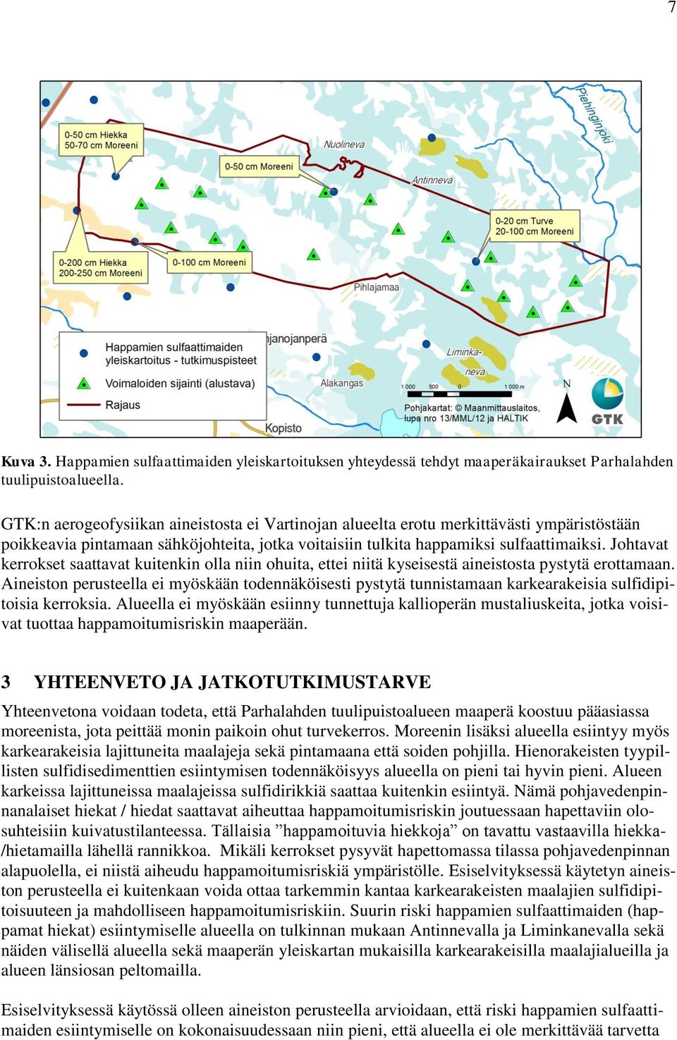 Johtavat kerrokset saattavat kuitenkin olla niin ohuita, ettei niitä kyseisestä aineistosta pystytä erottamaan.