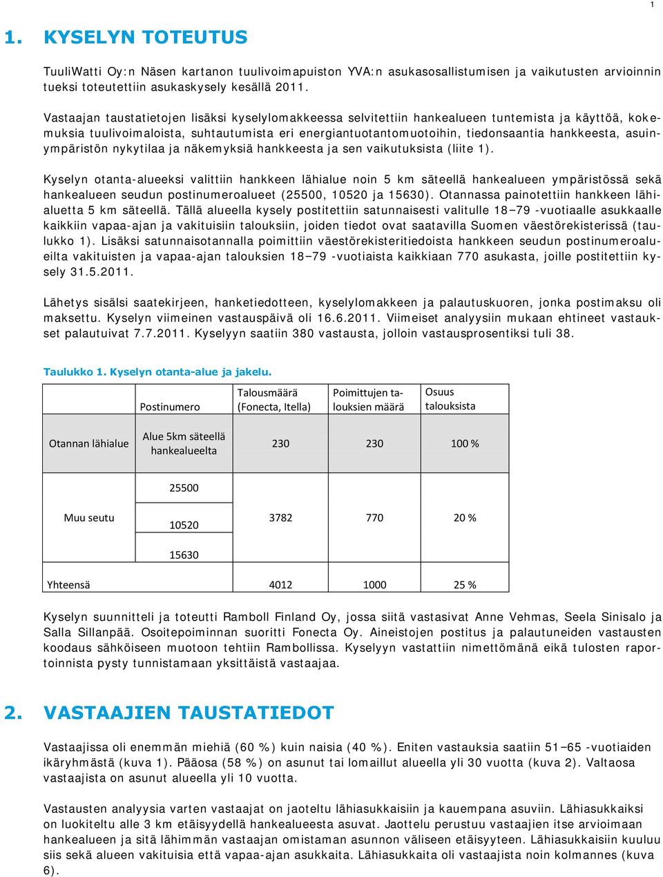 asuinympäristön nykytilaa ja näkemyksiä hankkeesta ja sen vaikutuksista (liite 1).