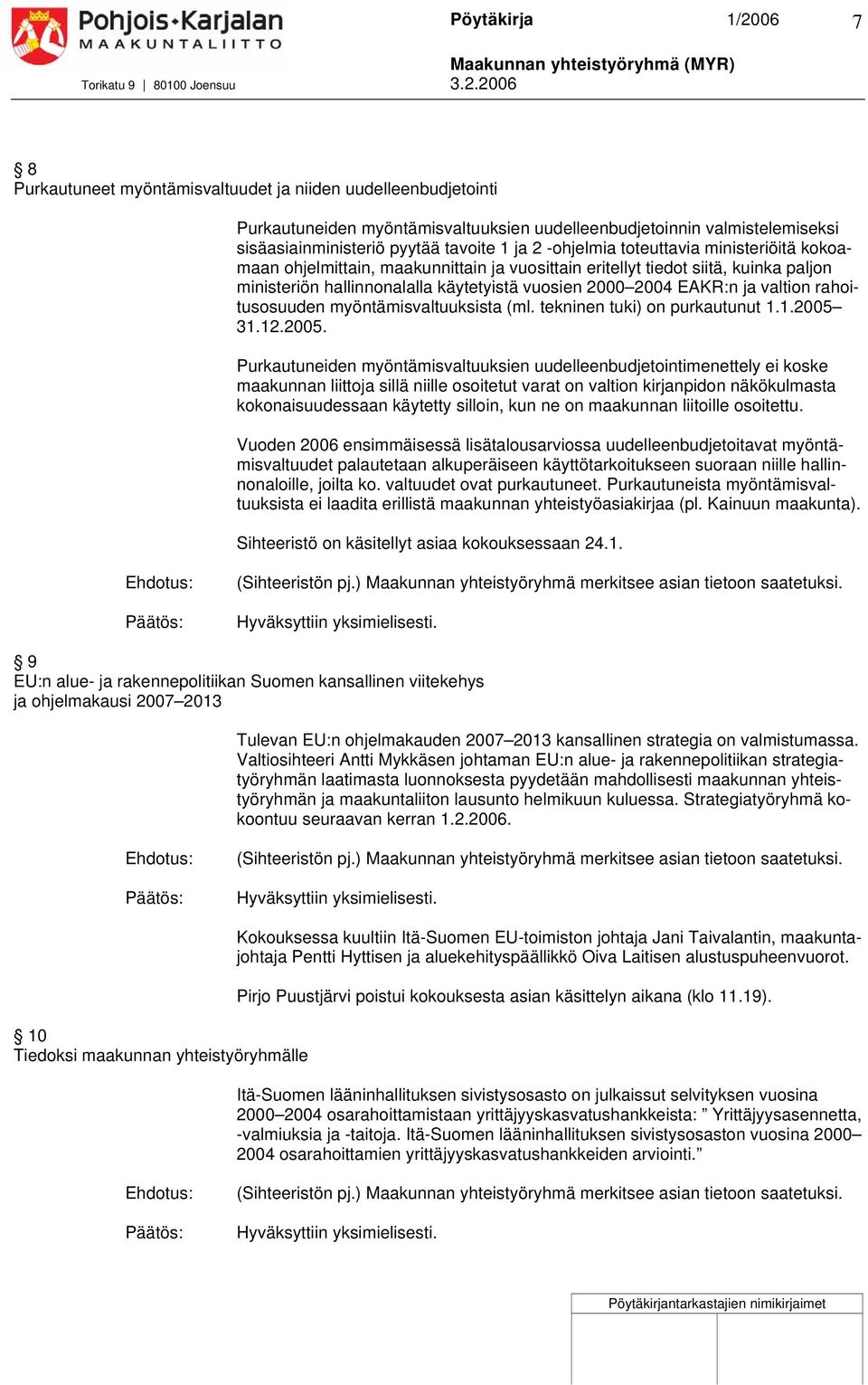 rahoitusosuuden myöntämisvaltuuksista (ml. tekninen tuki) on purkautunut 1.1.2005 