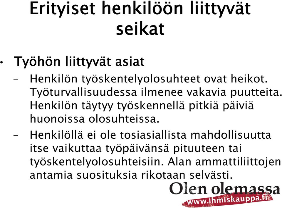 Henkilön täytyy työskennellä pitkiä päiviä huonoissa olosuhteissa.