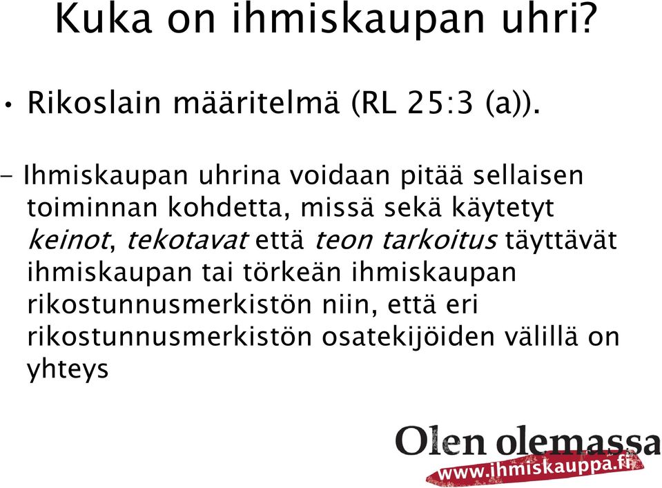 käytetyt keinot, tekotavat että teon tarkoitus täyttävät ihmiskaupan tai