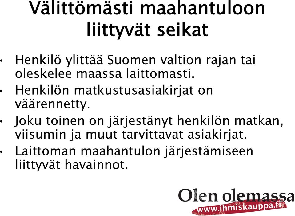 Henkilön matkustusasiakirjat on väärennetty.