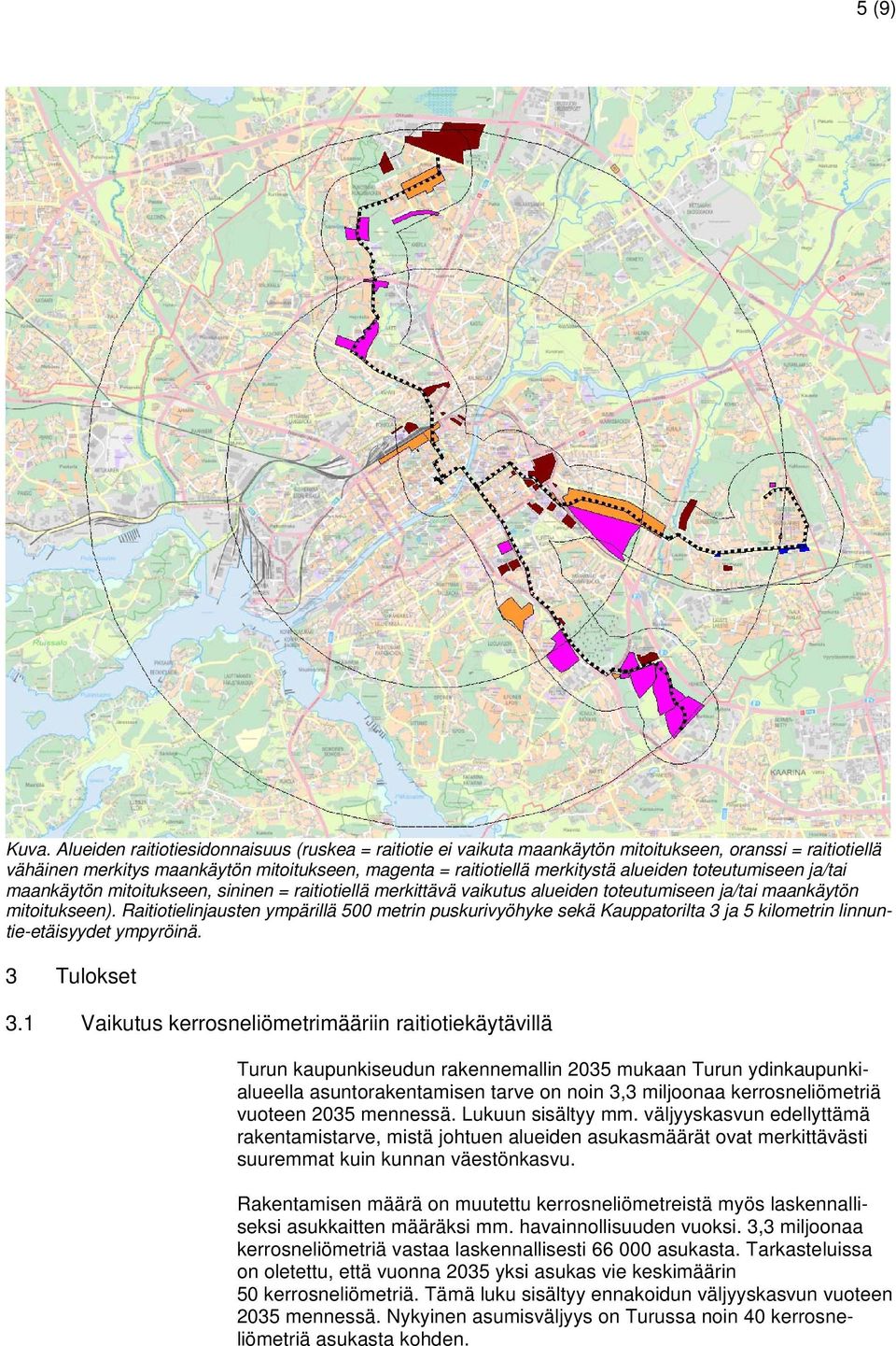 toteutumiseen ja/tai maankäytön mitoitukseen, sininen = raitiotiellä merkittävä vaikutus alueiden toteutumiseen ja/tai maankäytön mitoitukseen).