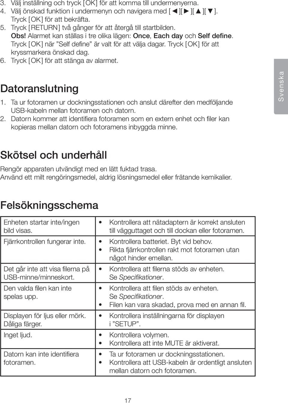 Tryck [ OK ] för att kryssmarkera önskad dag. 6. Tryck [ OK ] för att stänga av alarmet. Datoranslutning 1.