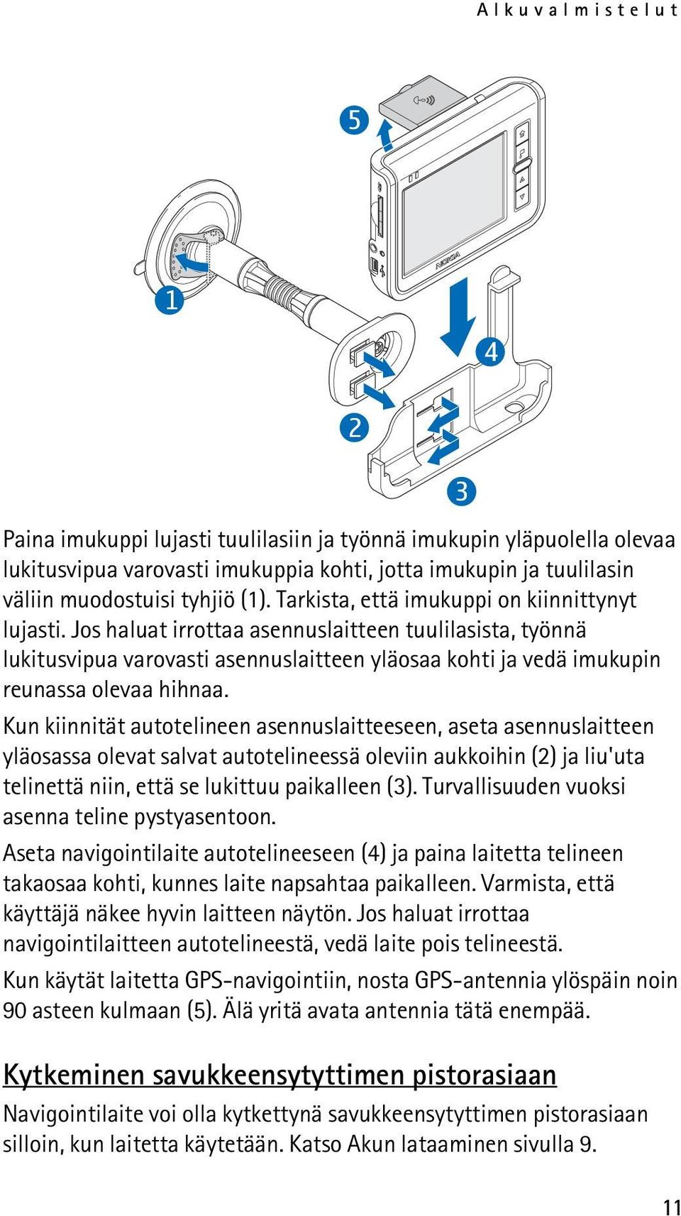 Kun kiinnität autotelineen asennuslaitteeseen, aseta asennuslaitteen yläosassa olevat salvat autotelineessä oleviin aukkoihin (2) ja liu'uta telinettä niin, että se lukittuu paikalleen (3).